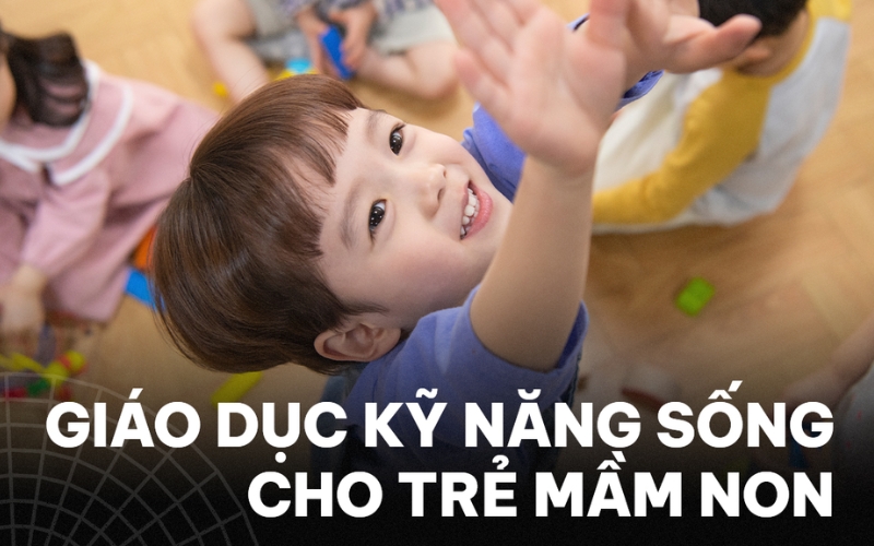 kỹ năng sống cho trẻ mầm non